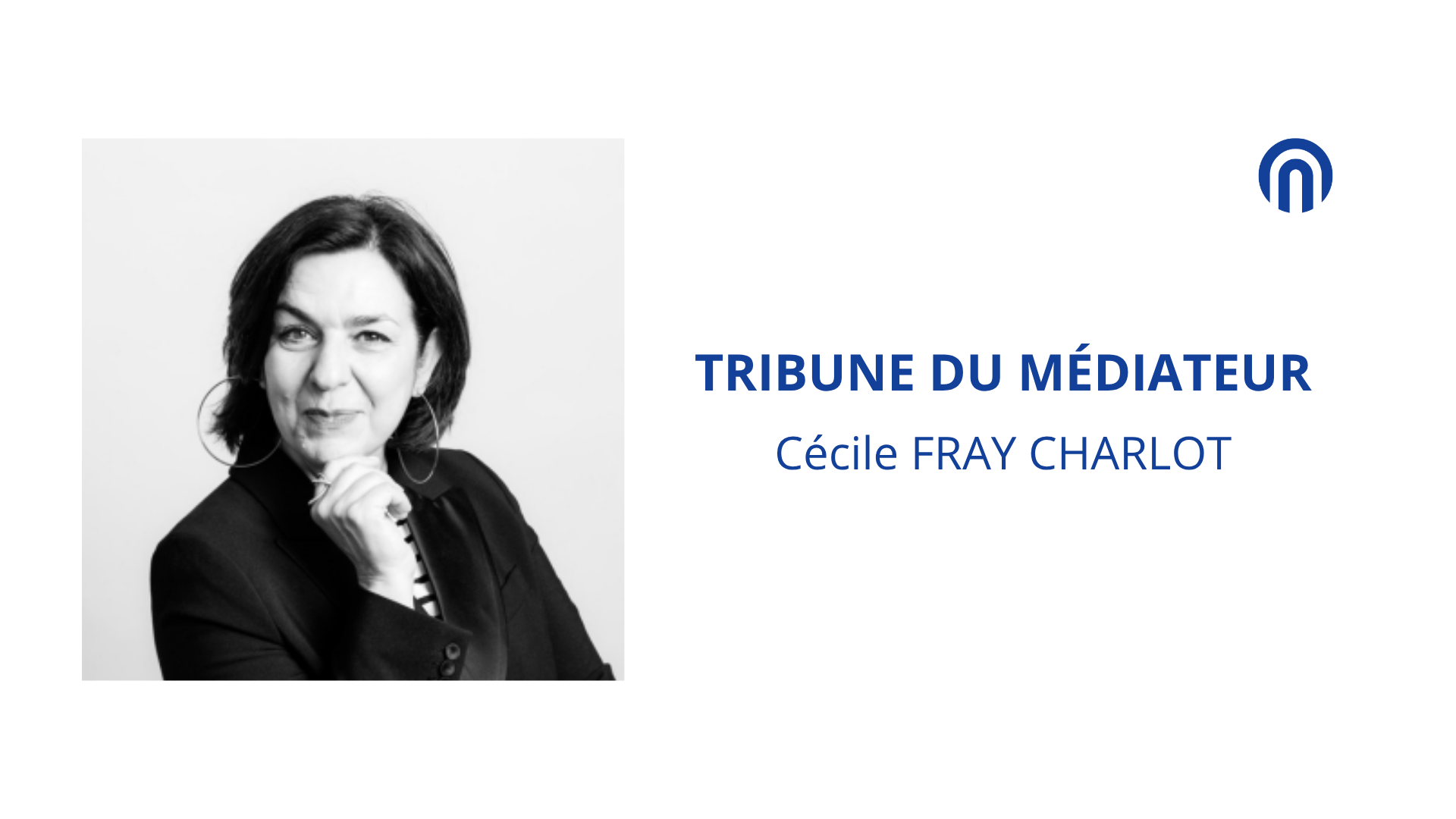 Tribune du Médiateur Cécile FRAY CHARLOT
